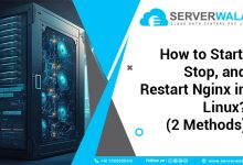 How to Start, Stop, and Restart Nginx in Linux? (2 Methods)