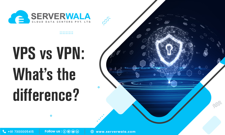 VPS vs VPN: What’s the difference?