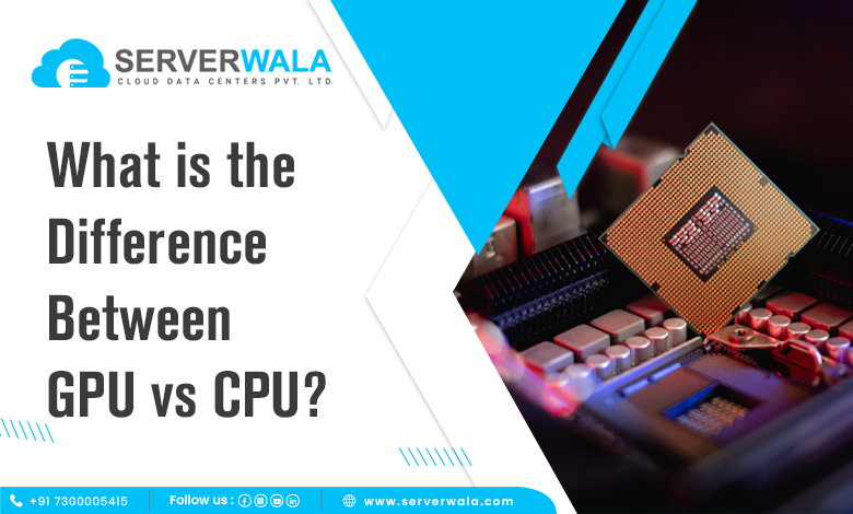 What is the Difference Between GPU vs CPU? 